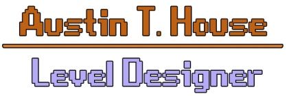 Austin T. House&nbsp;Level Designer